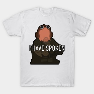 I Have Spoken T-Shirt